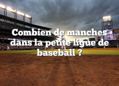 Combien de manches dans la petite ligue de baseball ?